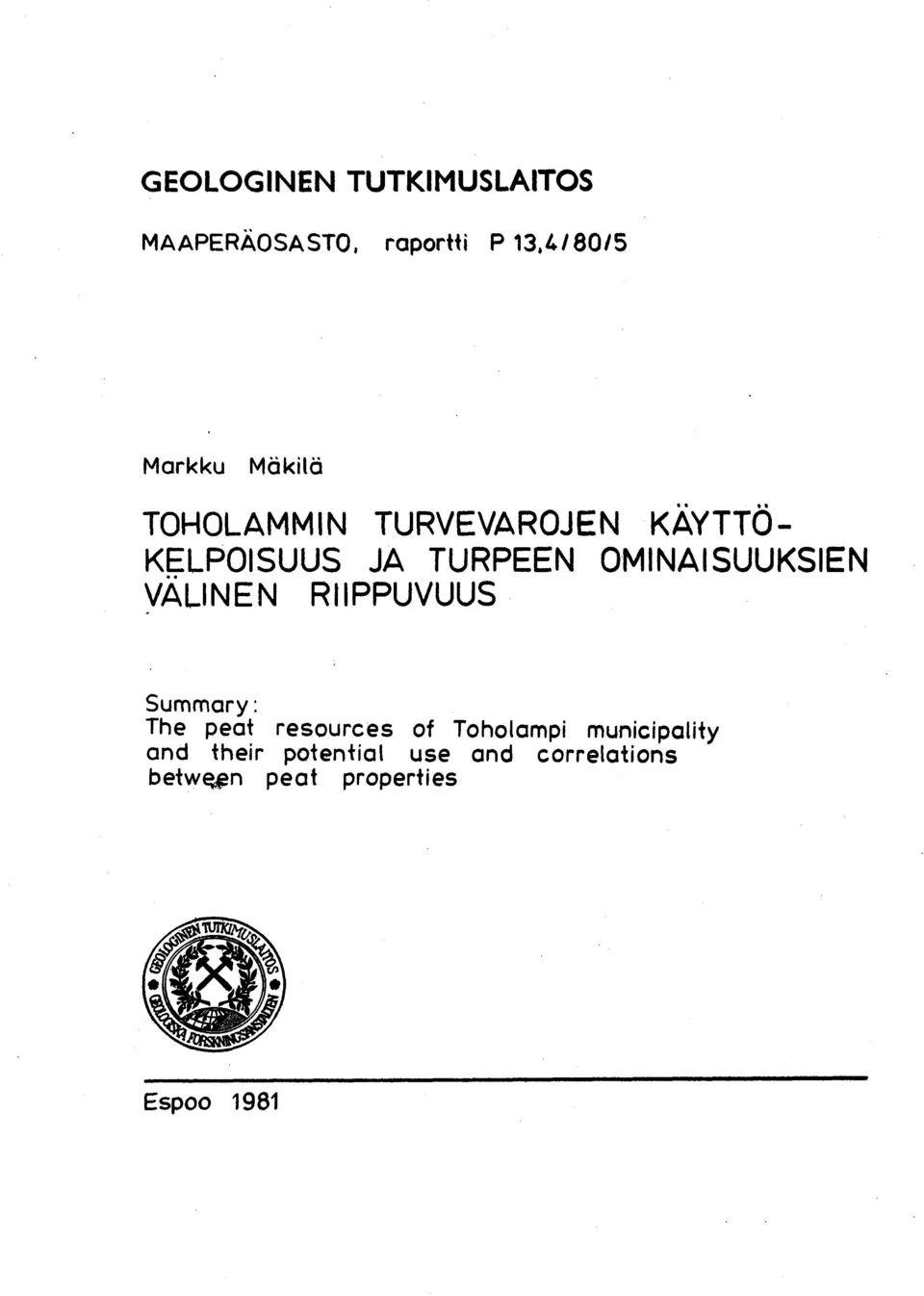 OMINAISUUKSIE N VÄLINEN RIIPPUVUUS summary : The peat resources of