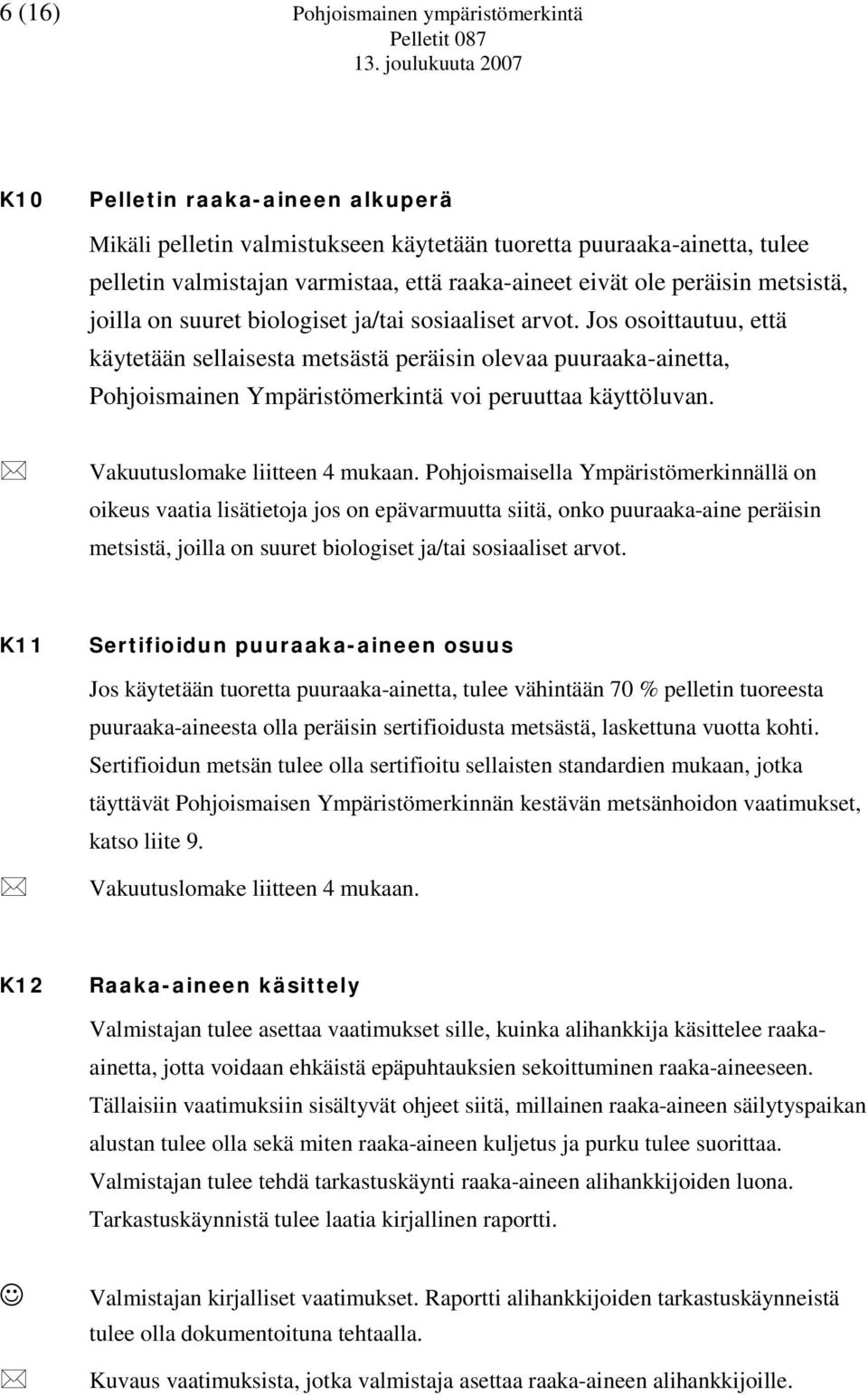 metsistä, joilla on suuret biologiset ja/tai sosiaaliset arvot.