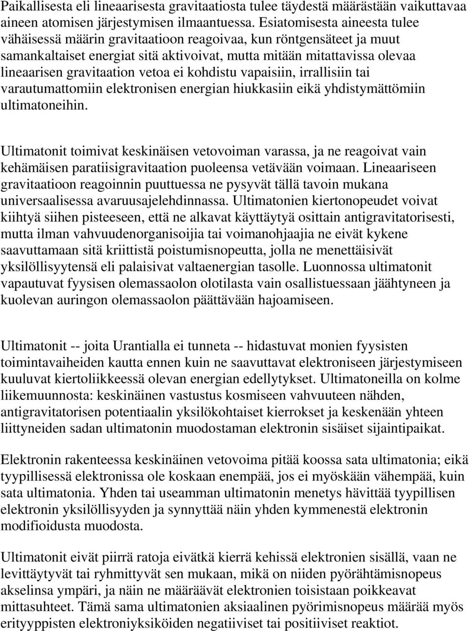 vetoa ei kohdistu vapaisiin, irrallisiin tai varautumattomiin elektronisen energian hiukkasiin eikä yhdistymättömiin ultimatoneihin.