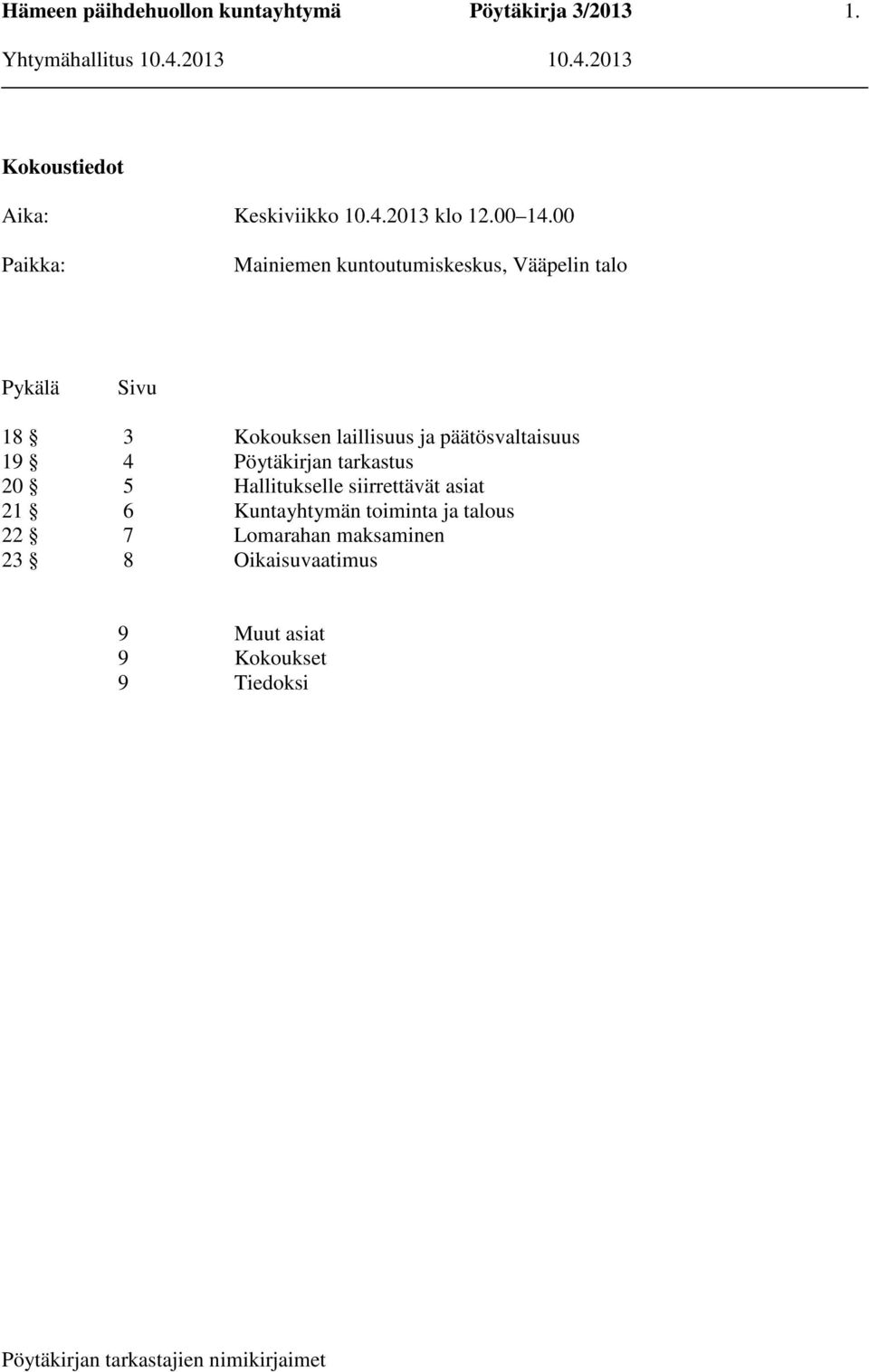 laillisuus ja päätösvaltaisuus 19 4 Pöytäkirjan tarkastus 20 5 Hallitukselle