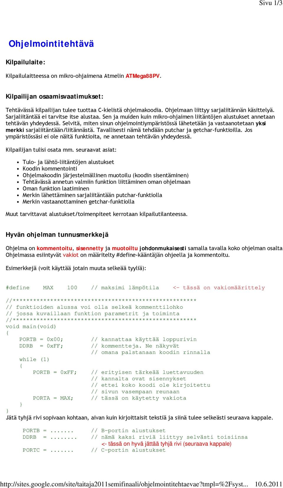 Sen ja muiden kuin mikro-ohjaimen liitäntöjen alustukset annetaan tehtävän yhdeydessä.