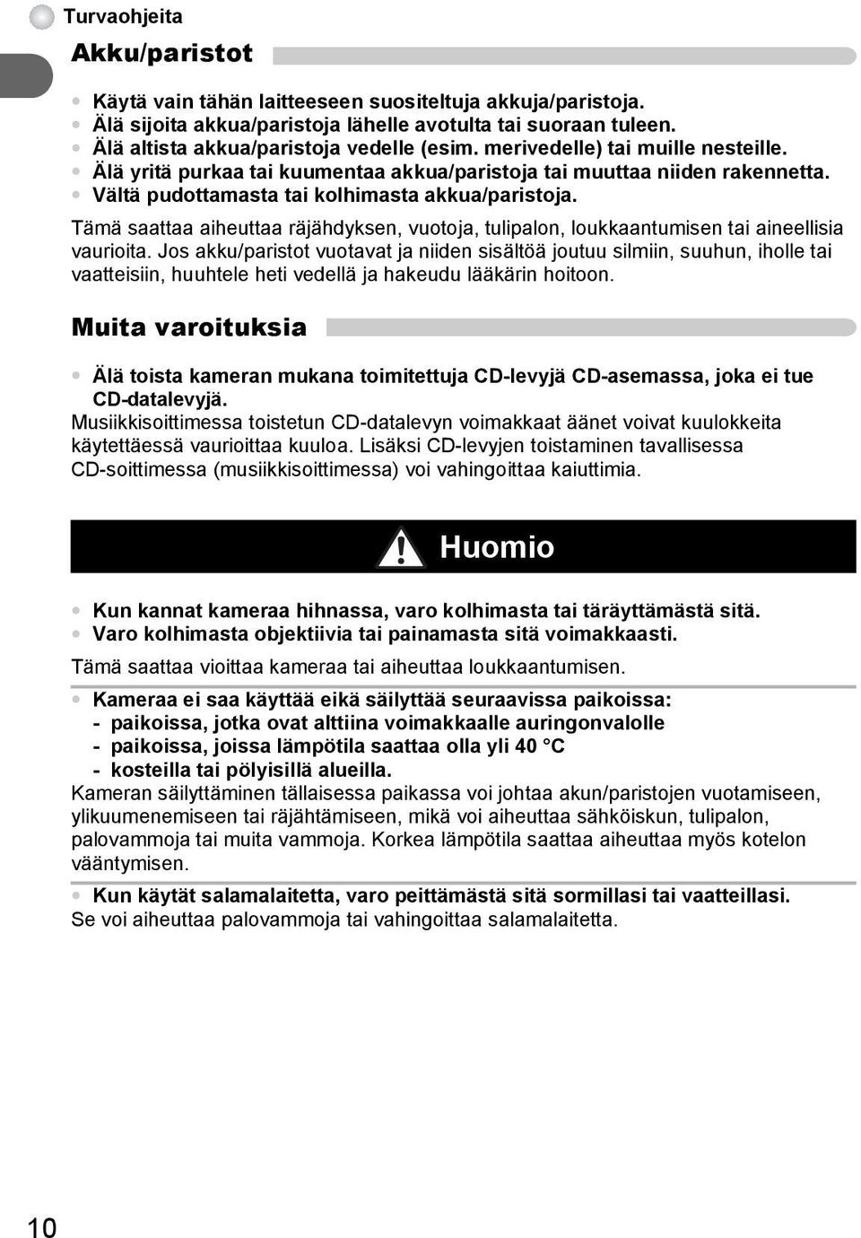 Tämä saattaa aiheuttaa räjähdyksen, vuotoja, tulipalon, loukkaantumisen tai aineellisia vaurioita.