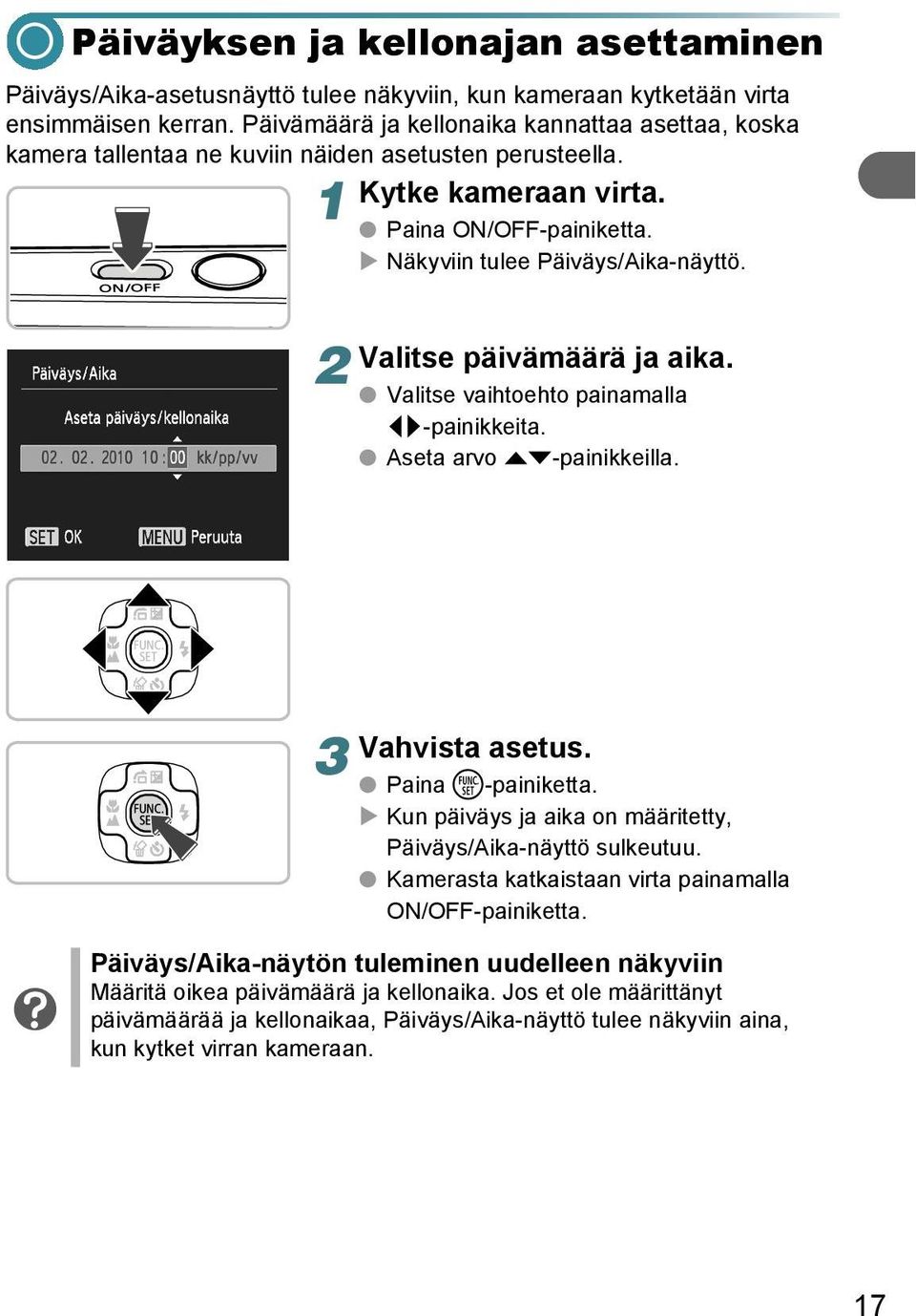 2 Valitse päivämäärä ja aika. Valitse vaihtoehto painamalla qr-painikkeita. Aseta arvo op-painikkeilla. 3 Vahvista asetus. Paina m-painiketta.