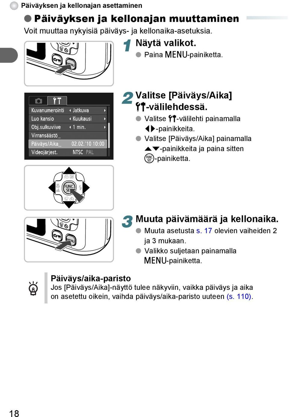 Valitse [Päiväys/Aika] painamalla op-painikkeita ja paina sitten m-painiketta. 3 Muuta päivämäärä ja kellonaika. Muuta asetusta s.