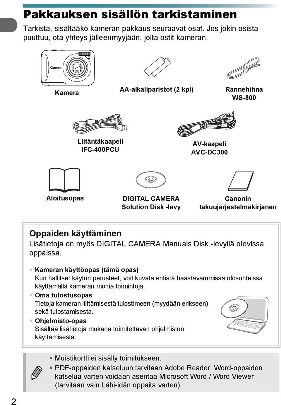 Lisätietoja on myös DIGITAL CAMERA Manuals Disk -levyllä olevissa oppaissa.