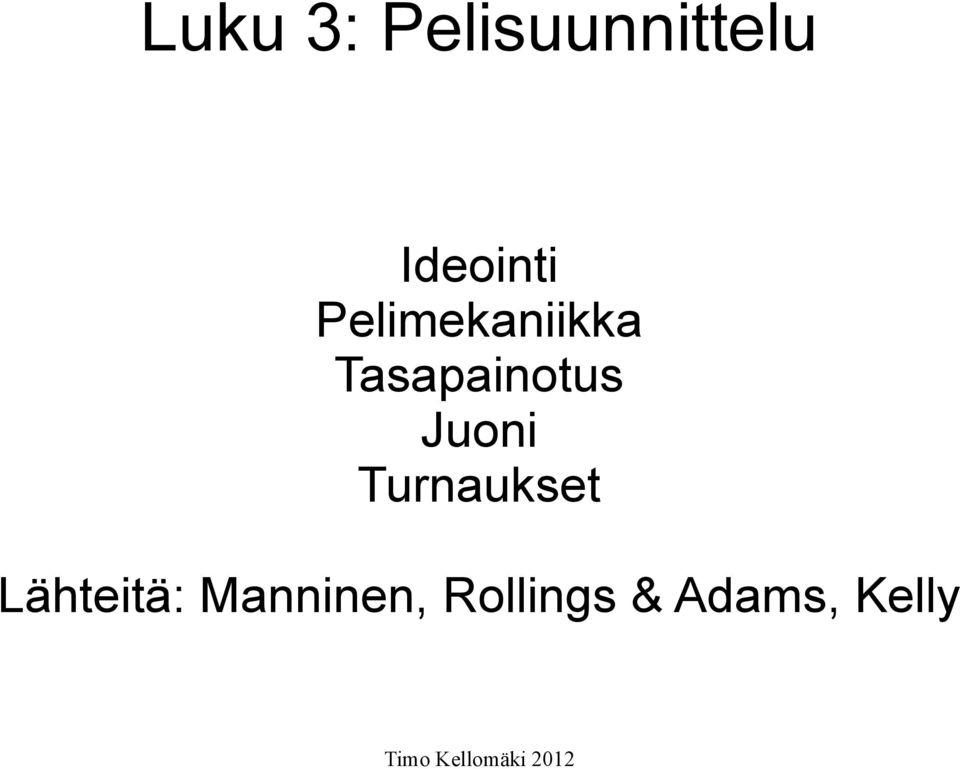 Tasapainotus Juoni Turnaukset