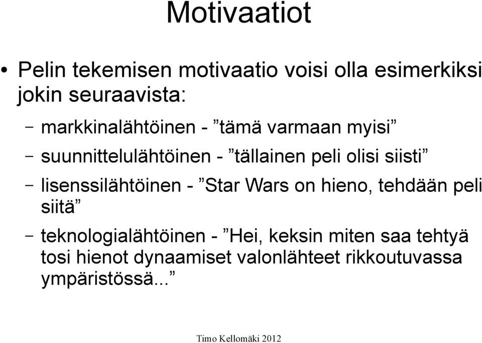siisti lisenssilähtöinen - Star Wars on hieno, tehdään peli siitä teknologialähtöinen
