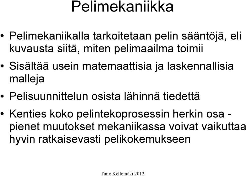 Pelisuunnittelun osista lähinnä tiedettä Kenties koko pelintekoprosessin herkin