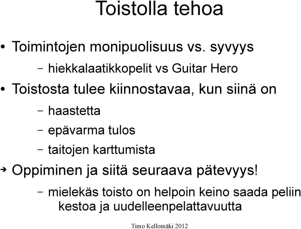 kun siinä on haastetta epävarma tulos taitojen karttumista Oppiminen ja