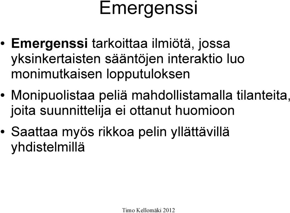 Monipuolistaa peliä mahdollistamalla tilanteita, joita