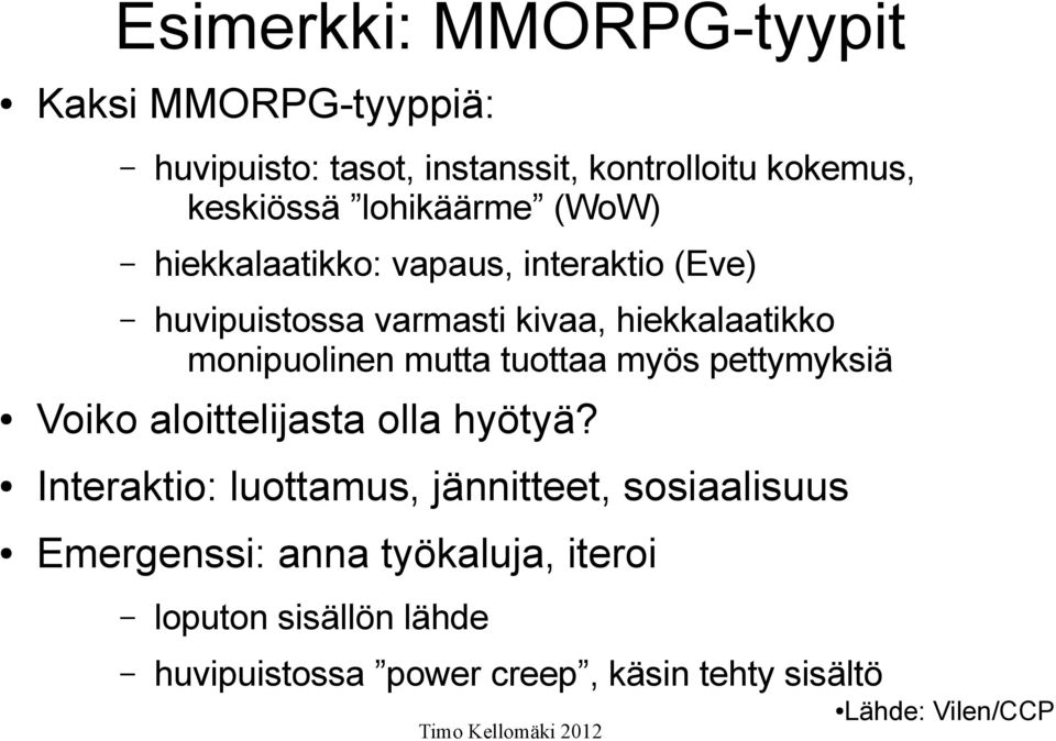 monipuolinen mutta tuottaa myös pettymyksiä Voiko aloittelijasta olla hyötyä?