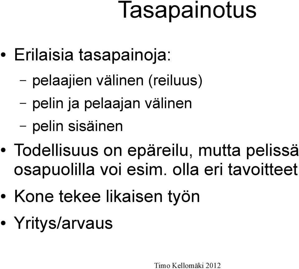Todellisuus on epäreilu, mutta pelissä osapuolilla voi