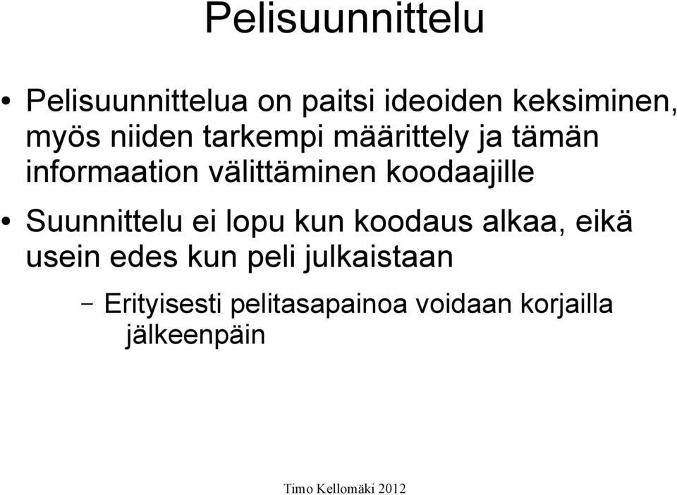 koodaajille Suunnittelu ei lopu kun koodaus alkaa, eikä usein edes