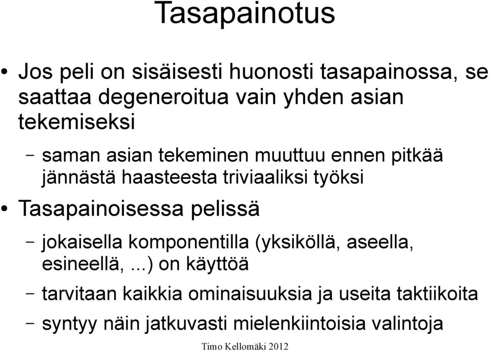 työksi Tasapainoisessa pelissä jokaisella komponentilla (yksiköllä, aseella, esineellä,.