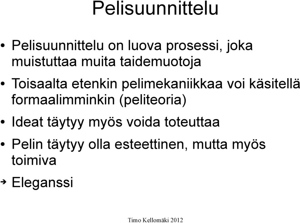 voi käsitellä formaalimminkin (peliteoria) Ideat täytyy myös