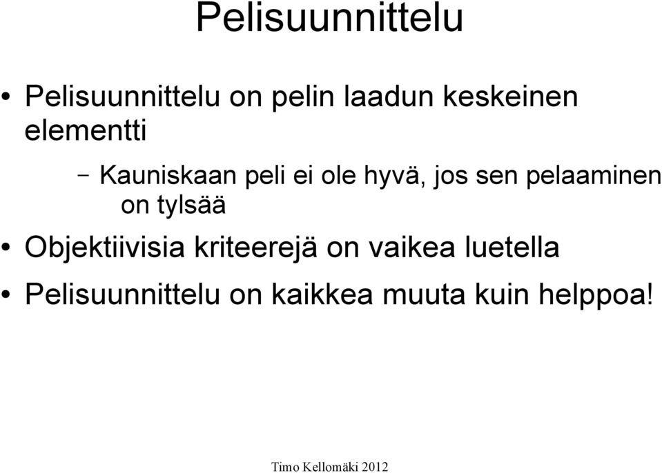 sen pelaaminen on tylsää Objektiivisia kriteerejä on