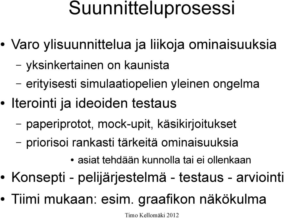 mock-upit, käsikirjoitukset priorisoi rankasti tärkeitä ominaisuuksia asiat tehdään kunnolla