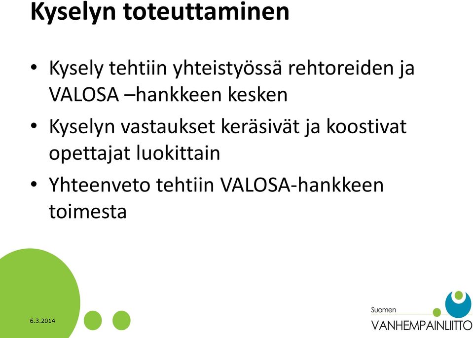 kesken Kyselyn vastaukset keräsivät ja koostivat