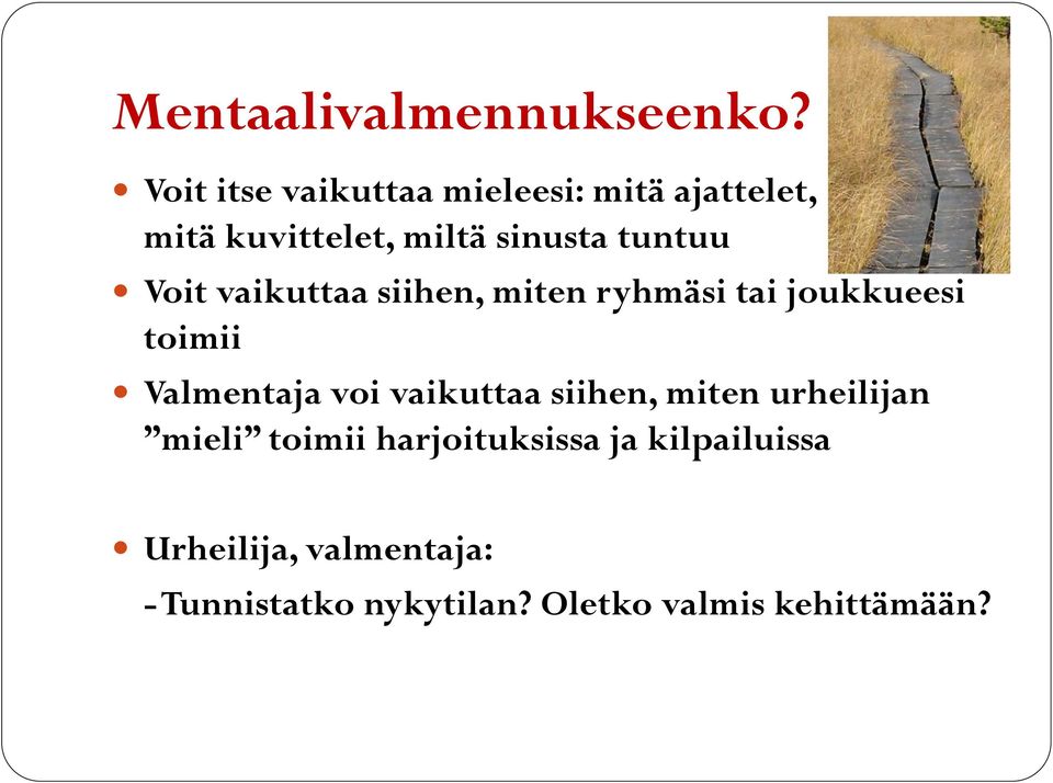 Voit vaikuttaa siihen, miten ryhmäsi tai joukkueesi toimii Valmentaja voi vaikuttaa