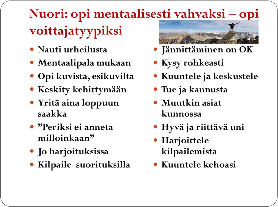 harjoituksissa Kilpaile suorituksilla Jännittäminen on OK Kysy rohkeasti Kuuntele ja keskustele