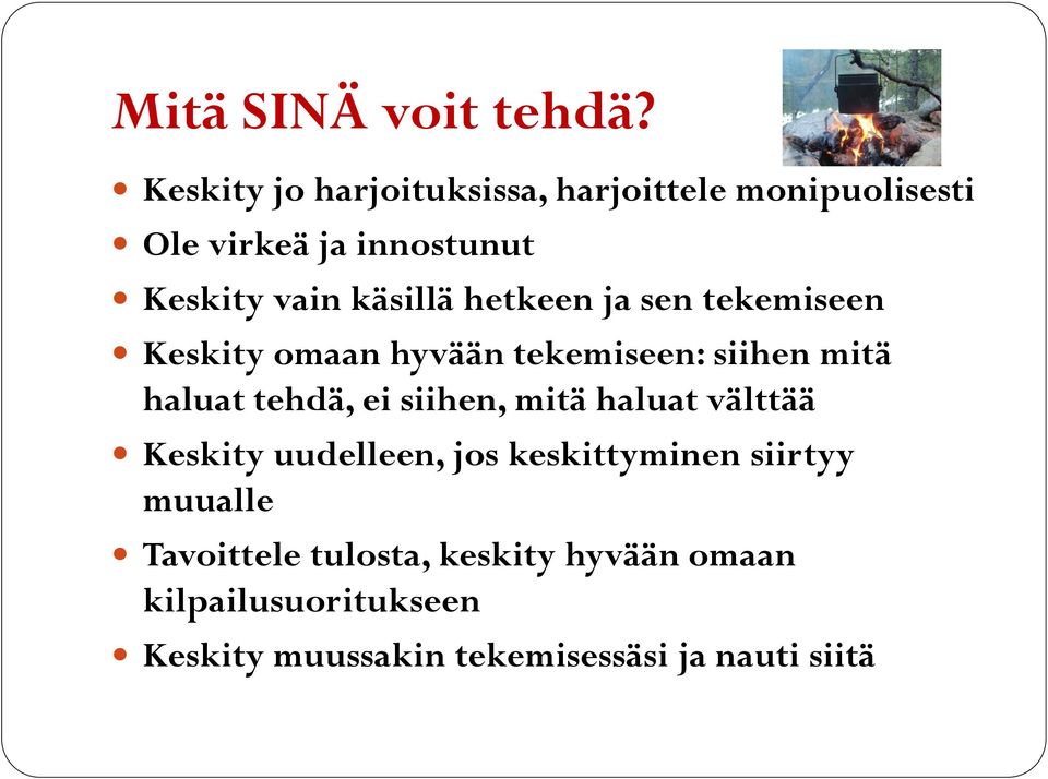 hetkeen ja sen tekemiseen Keskity omaan hyvään tekemiseen: siihen mitä haluat tehdä, ei siihen,