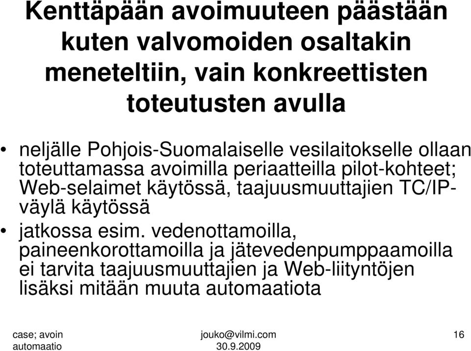 pilot-kohteet; Web-selaimet käytössä, taajuusmuuttajien TC/IPväylä käytössä jatkossa esim.