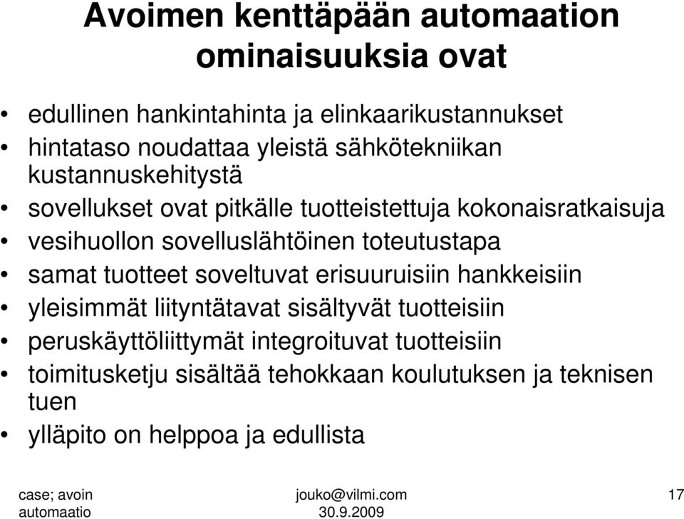 toteutustapa samat tuotteet soveltuvat erisuuruisiin hankkeisiin yleisimmät liityntätavat sisältyvät tuotteisiin