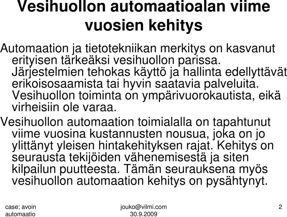 Vesihuollon toiminta on ympärivuorokautista, eikä virheisiin ole varaa.