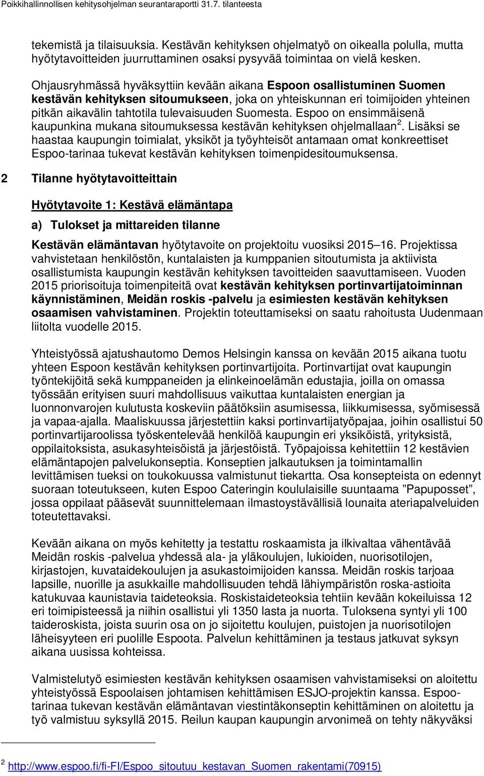 Suomesta. Espoo on ensimmäisenä kaupunkina mukana sitoumuksessa kestävän kehityksen ohjelmallaan 2.