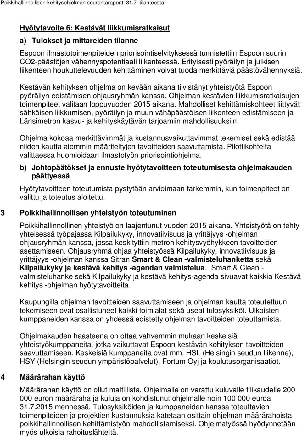 Kestävän kehityksen ohjelma on kevään aikana tiivistänyt yhteistyötä Espoon pyöräilyn edistämisen ohjausryhmän kanssa.