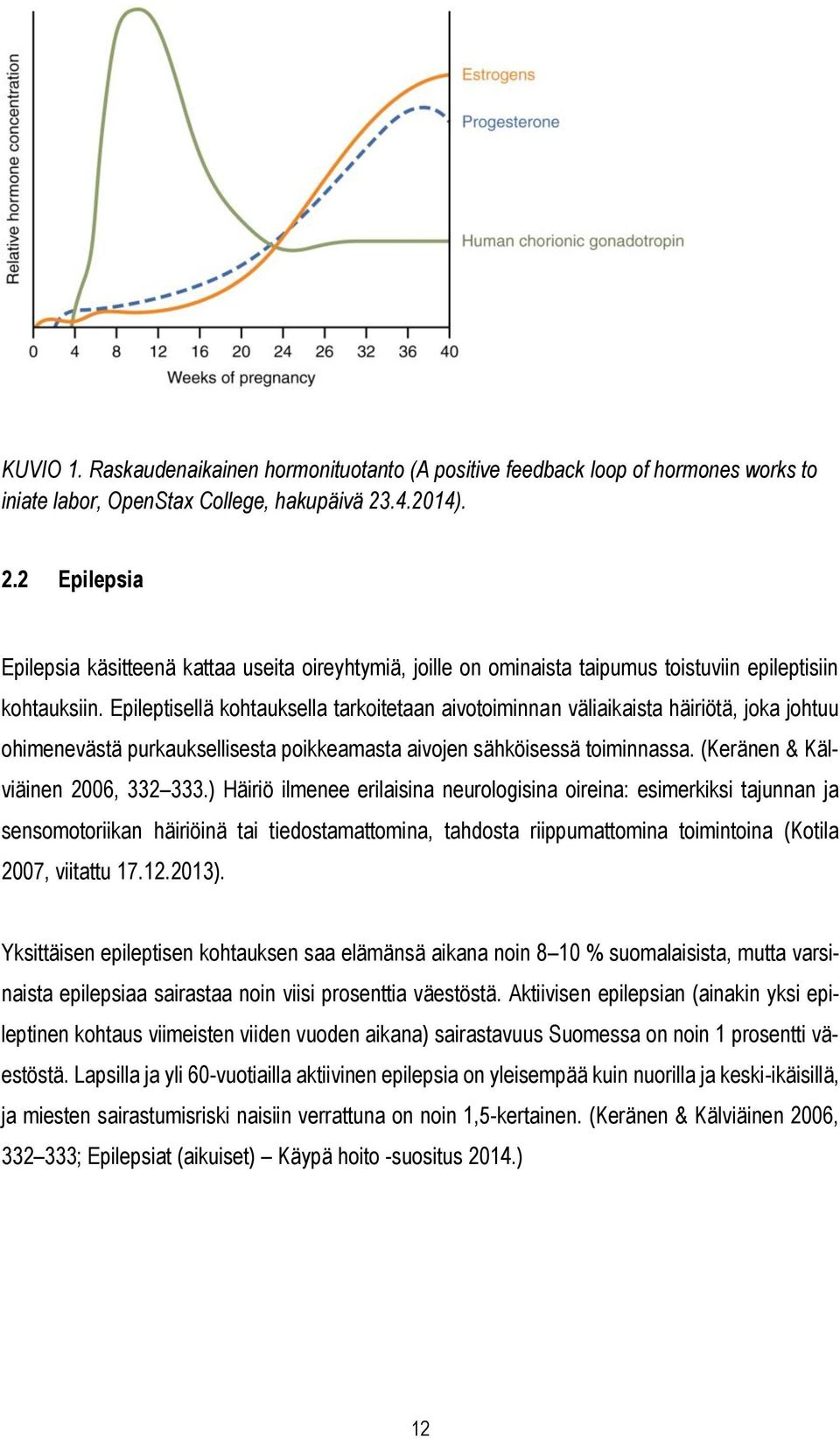 Epileptisellä kohtauksella tarkoitetaan aivotoiminnan väliaikaista häiriötä, joka johtuu ohimenevästä purkauksellisesta poikkeamasta aivojen sähköisessä toiminnassa.