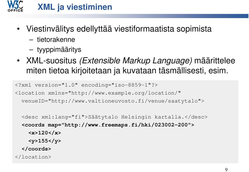 > <location xmlns="http://www.example.org/location/" venueid="http://www.valtioneuvosto.