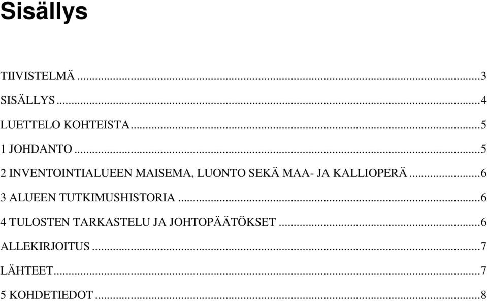 .. 5 2 INVENTOINTIALUEEN MAISEMA, LUONTO SEKÄ MAA- JA KALLIOPERÄ.