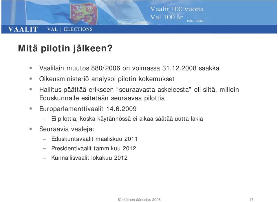 milloin Eduskunnalle Pohja-esitetään paikkatiedot seuraavaa pilottia Europarlamenttivaalit 14.6.