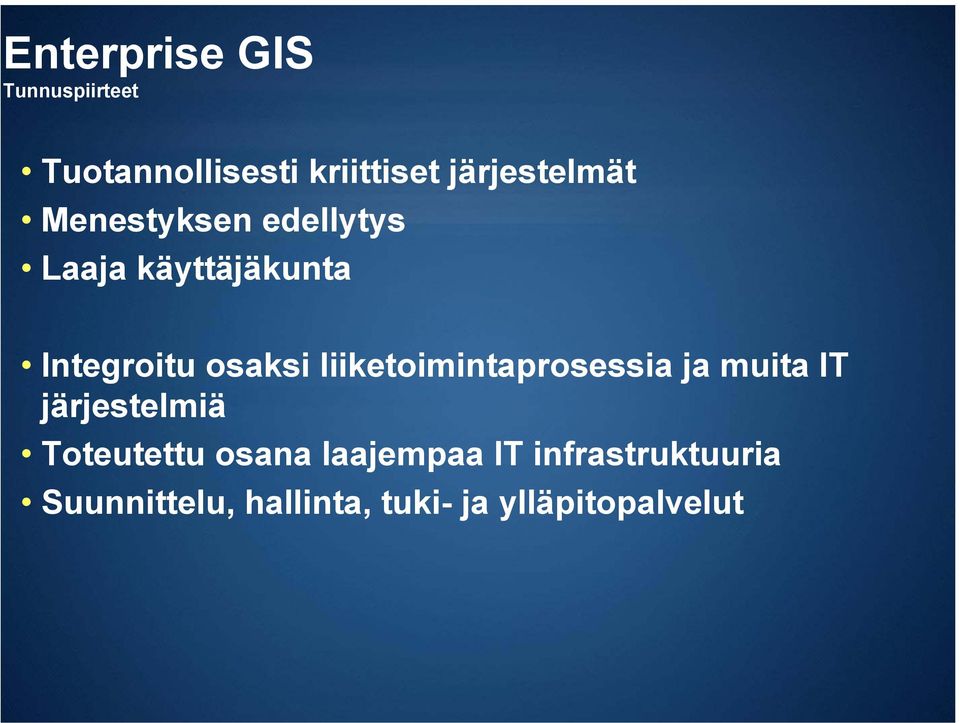 liiketoimintaprosessia ja muita IT järjestelmiä Toteutettu osana