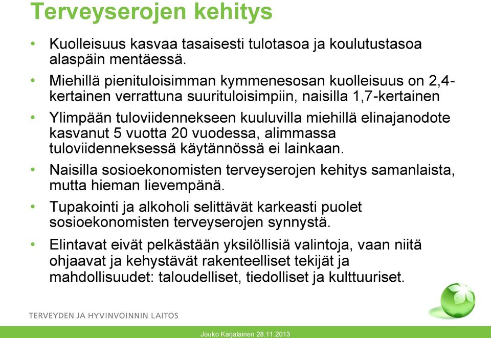 elinajanodote kasvanut 5 vuotta 20 vuodessa, alimmassa tuloviidenneksessä käytännössä ei lainkaan.