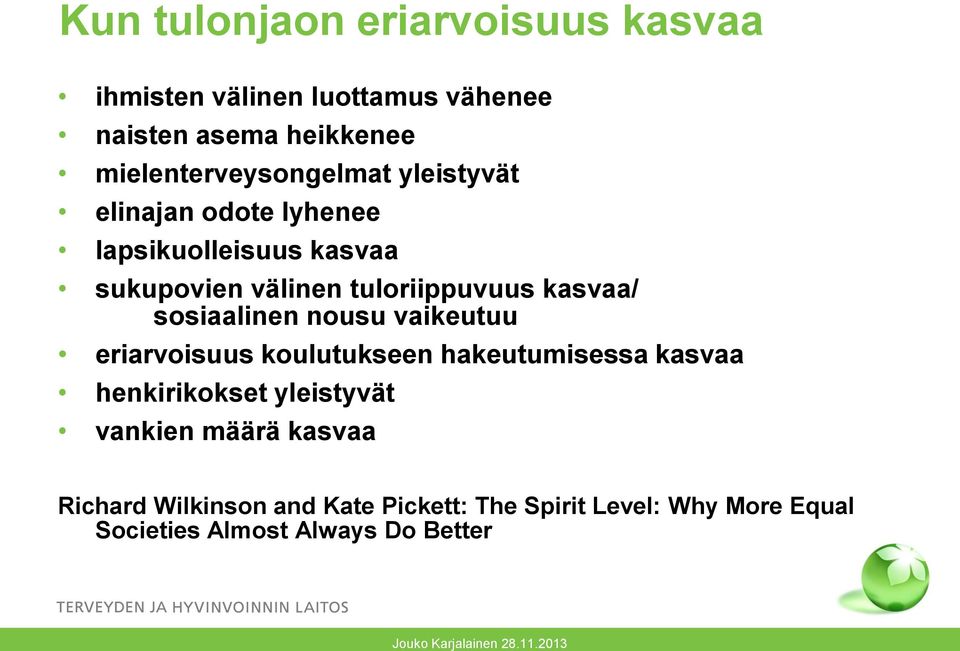 tuloriippuvuus kasvaa/ sosiaalinen nousu vaikeutuu eriarvoisuus koulutukseen hakeutumisessa kasvaa
