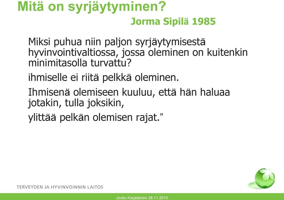 hyvinvointivaltiossa, jossa oleminen on kuitenkin minimitasolla turvattu?