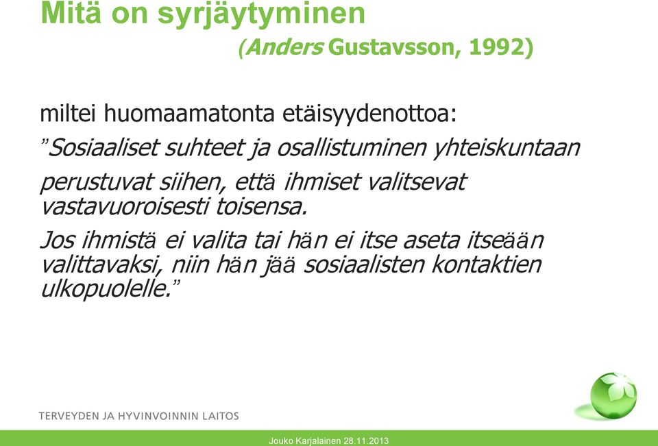 siihen, että ihmiset valitsevat vastavuoroisesti toisensa.