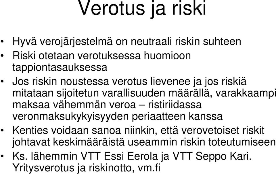 veroa ristiriidassa veronmaksukykyisyyden periaatteen kanssa Kenties voidaan sanoa niinkin, että verovetoiset riskit