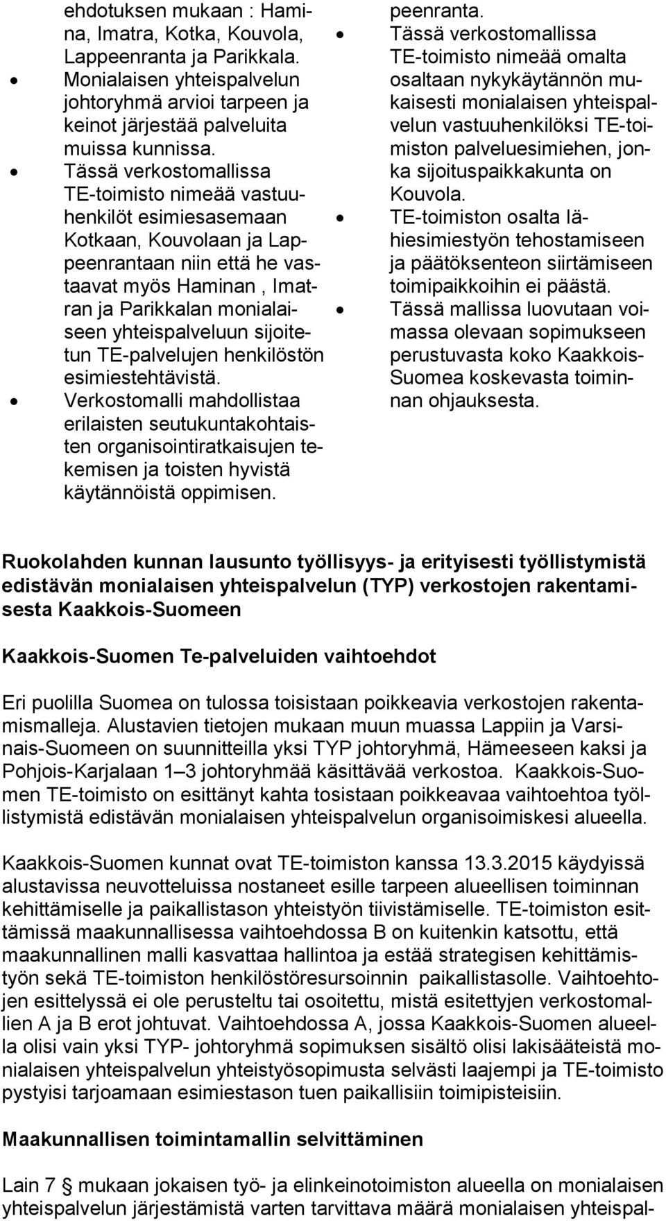 teis pal ve luun si joi tetun TE-palvelujen henkilöstön esi mies teh tä vis tä.