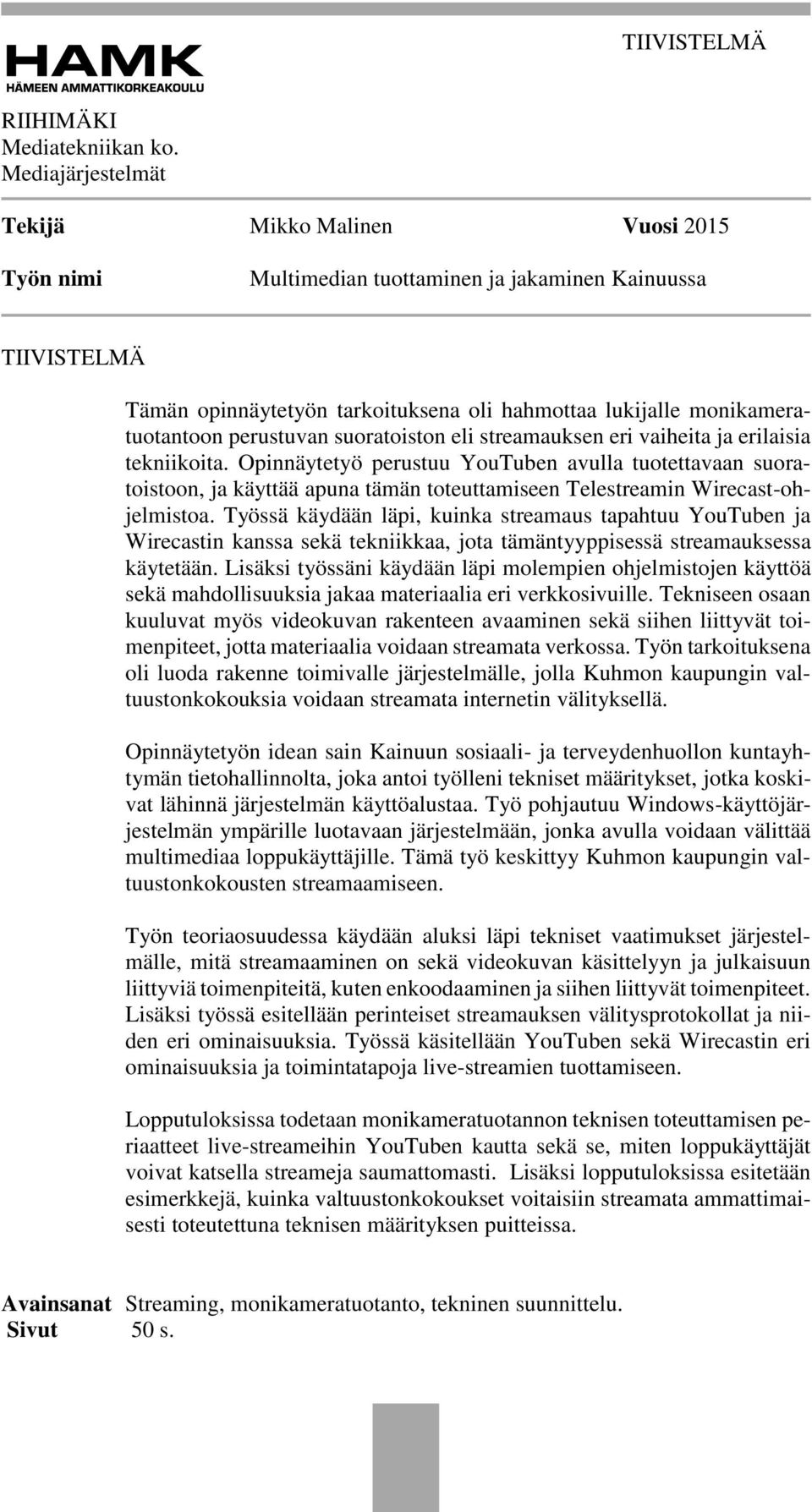 perustuvan suoratoiston eli streamauksen eri vaiheita ja erilaisia tekniikoita.