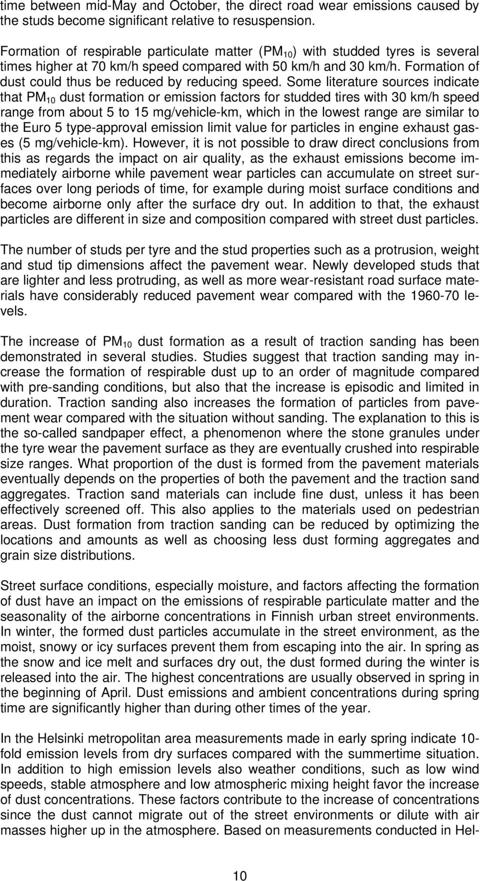 Formation of dust could thus be reduced by reducing speed.