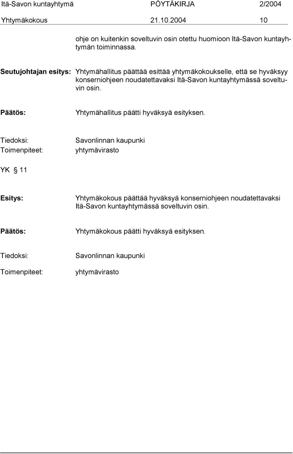 soveltuvin osin. Päätös: Yhtymähallitus päätti hyväksyä esityksen.