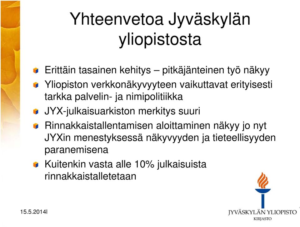 JYX-julkaisuarkiston merkitys suuri Rinnakkaistallentamisen aloittaminen näkyy jo nyt JYXin