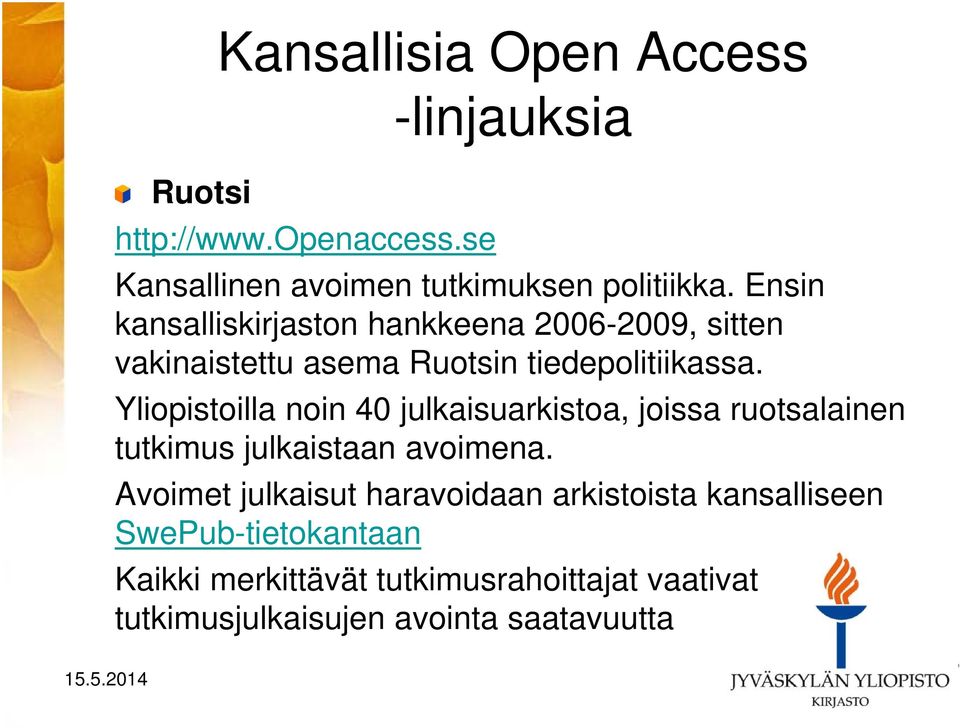 Yliopistoilla noin 40 julkaisuarkistoa, joissa ruotsalainen tutkimus julkaistaan avoimena.