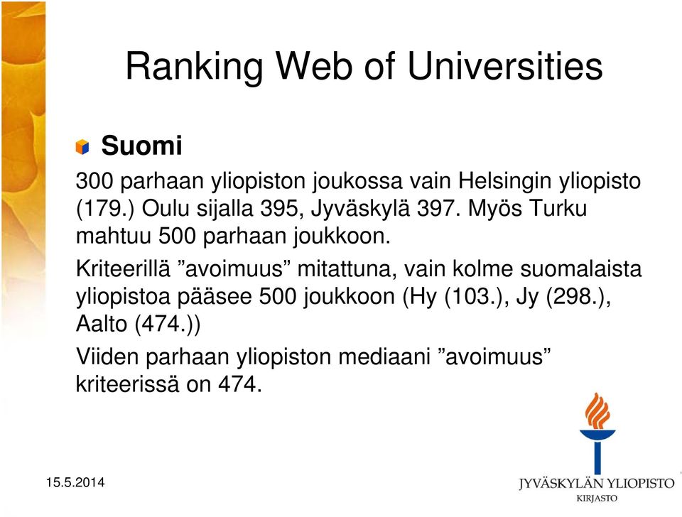 Kriteerillä avoimuus mitattuna, vain kolme suomalaista yliopistoa pääsee 500 joukkoon (Hy