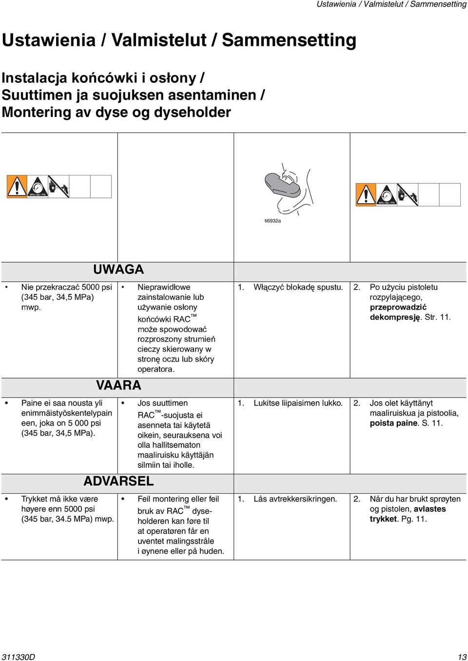 VAARA ADVARSEL Nieprawid³owe zainstalowanie lub u ywanie os³ony koñcówki RAC mo e spowodowaæ rozproszony strumieñ cieczy skierowany w stronê oczu lub skóry operatora.