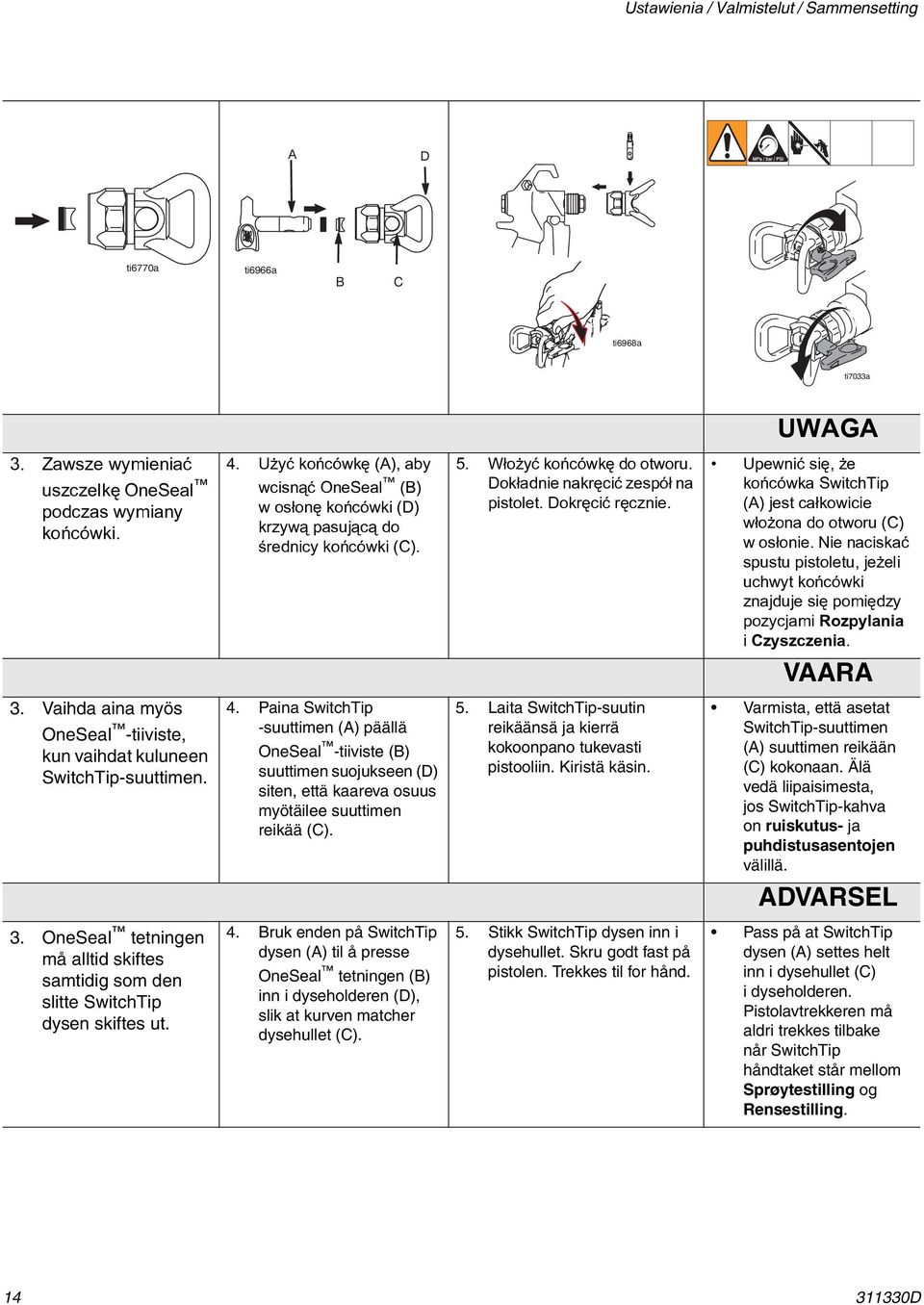 Upewniæ siê, e koñcówka SwitchTip (A) jest ca³kowicie w³o ona do otworu (C) w os³onie. Nie naciskaæ spustu pistoletu, je eli uchwyt koñcówki znajduje siê pomiêdzy pozycjami Rozpylania i Czyszczenia.