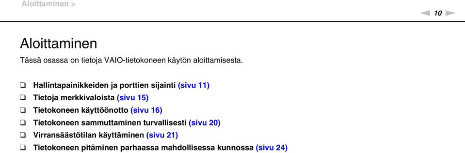 Hallintapainikkeiden ja porttien sijainti (sivu 11) Tietoja merkkivaloista (sivu 15)